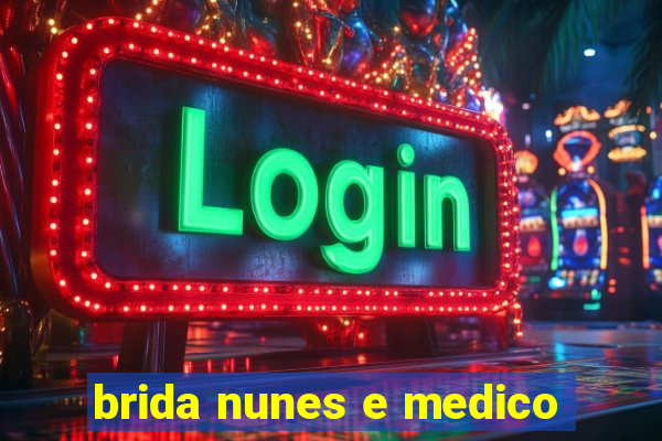 brida nunes e medico
